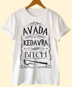 Avada Kedavra Bitch T-Shirt