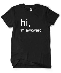 Hi I'm Awkward T-shirt
