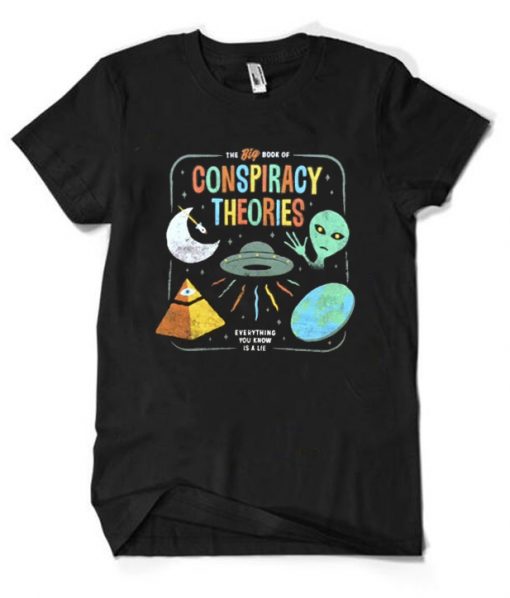 The Big Book Of Conspiracy Theories Illuminati Alien UFO Flat Earth T-Shirt