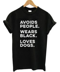 Avoids People Wears Black Loves Dogs T-shirt