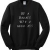 Be A Badass With A Good Ass Sweatshirt