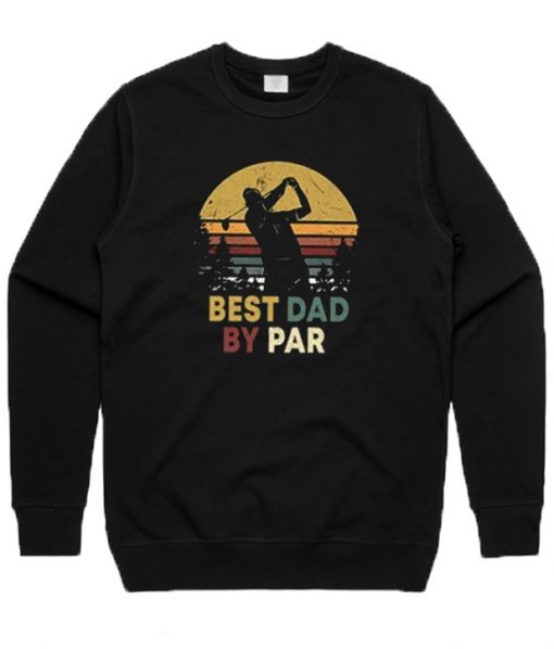 Best Dad By Par Sweatshirt