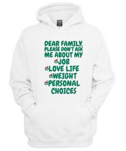 Dear Family Please Don't Ask Me About My Job Love Life Weight Personal Choices Hoodie