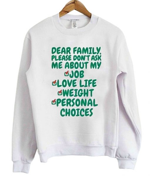 Dear Family Please Don't Ask Me About My Job Love Life Weight Personal Choices Sweatshirt