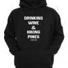 Drinking Wine & Hiking Pines Hoodie