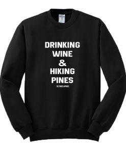 Drinking Wine & Hiking Pines Sweatshirt