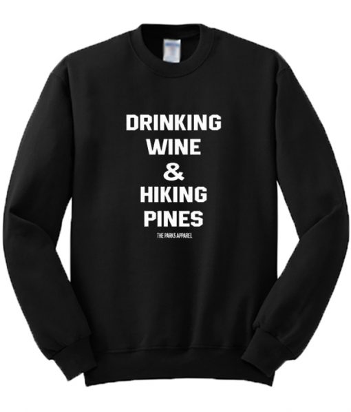 Drinking Wine & Hiking Pines Sweatshirt