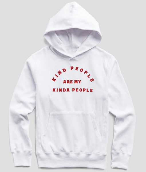 Kind People Are My Kinda People Hoodie