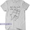 Let's Love Each Otter T-Shirt