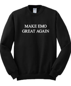 Make EMO Great Again Sweatshirt