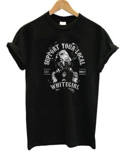 Marilyn Monroe Support Your Local White Girl T-Shirt