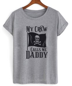 My Crew Calls Me Daddy T-Shirt