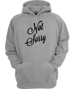 Not Sorry Hoodie