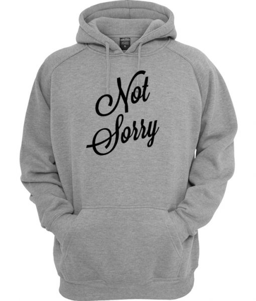 Not Sorry Hoodie