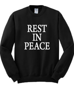 Rest In Peace Sweatshirt