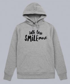 Talk Less Smile More Hoodie