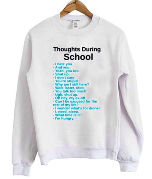 Thoughts During School Sweatshirt