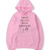 Treat People With Kindness Rose Hoodie