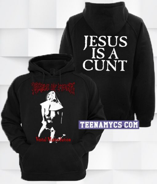 Vestal Masturbation Jesus Is a Cunt Hoodie