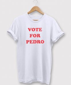 Vote For Pedro T-Shirt