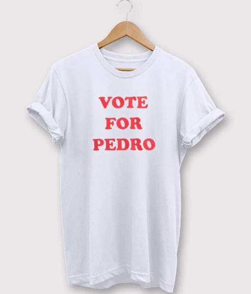 Vote For Pedro T-Shirt