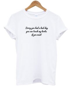 You Can Touch My Boobs If You Want T-Shirt
