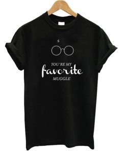 You're My Favorite Muggle T-shirt