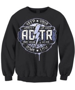 ADTR Keep Your Hopes Up High And Your Head Down Low Sweatshirt