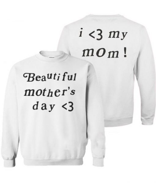 Beautiful Mother's Day Sweatshirt