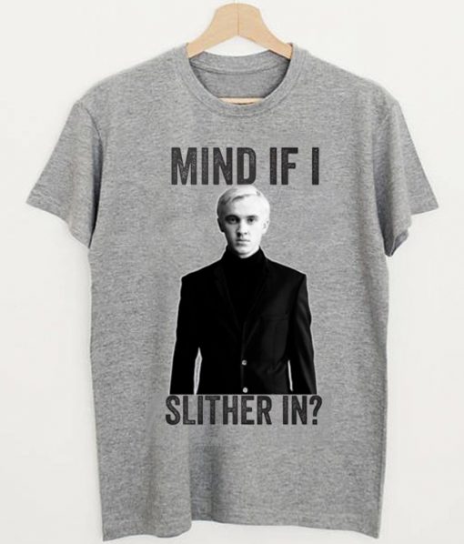 Draco Malfoy Mind If I Slither In T-Shirt