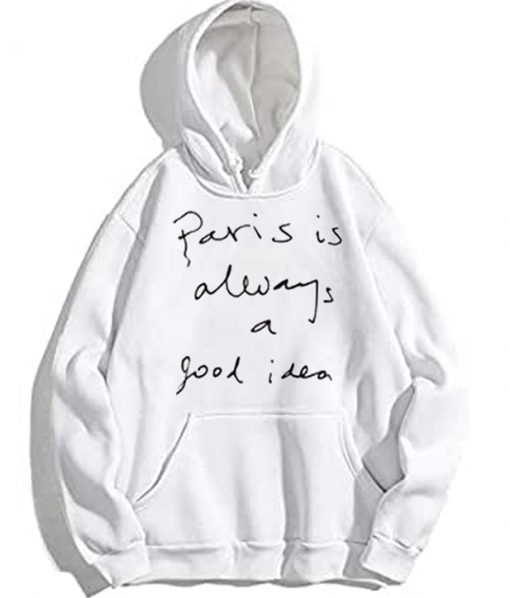 Paris Is Always A Good Idea Hoodie