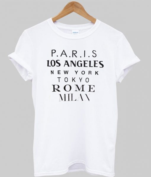 Paris Los Angeles New York Tokyo Rome Milan T shirt