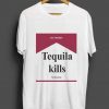 Tequila Kills The Boredom T-Shirt