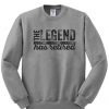 The Legend Has Retired Sweatshirt