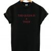 The Queen Is A Thief T-Shirt