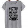 Charmanders Are Red Squirtles Are Blue If You Were A Pokemon I'd Choose You T-Shirt