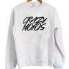 Crazy Mofos Graphic Sweatshirt