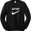 Just Fuck It Sweatshirt