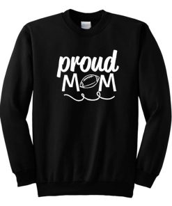 Proud Mom Football Sweatshirt