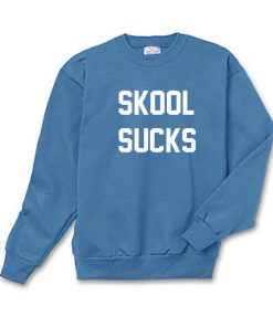 Skool Sucks Sweatshirt