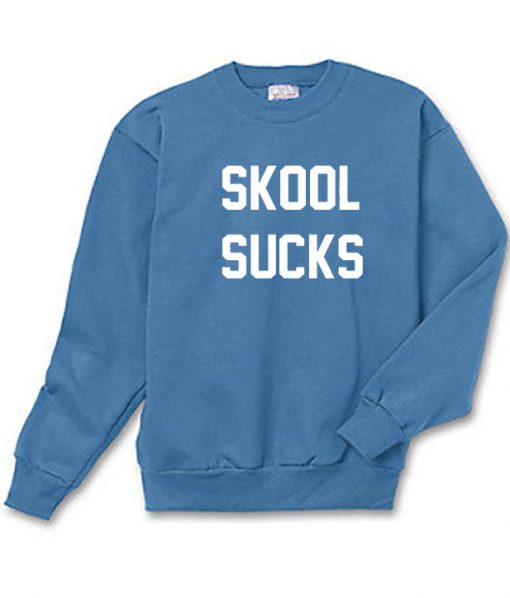 Skool Sucks Sweatshirt