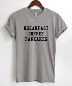 Breakfast Coffee Pancakes T-Shirt