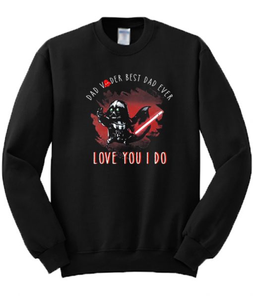 Dad Vader Best Dad Ever Sweatshirt