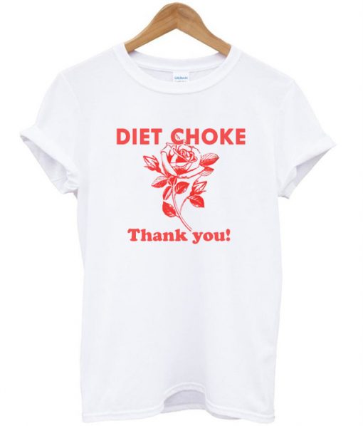 Diet Choke Thank You T shirt