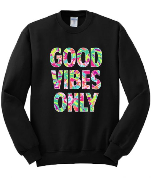 Good Vibes Only Sweatshirt