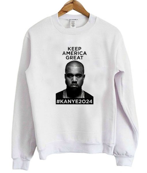 Kanye 2024 Keep America Great Sweatshirt