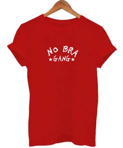 No Bra Gang T-Shirt