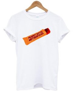 Peanut Butter Motherfucker T-Shirt