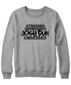 Stressed Depressed Josh Dun Obsessed Sweatshirt