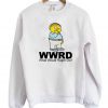 WWRD What Would Ralph Do Sweatshirt